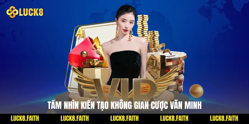 Tầm nhìn kiến tạo không gian cược văn minh