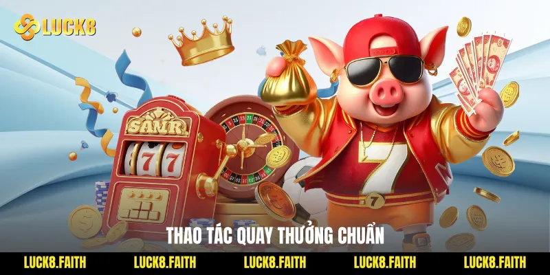 Thao tác quay thưởng chuẩn